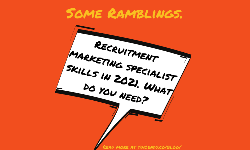 Recruitment marketing specialist skills in 2021. What do you need?