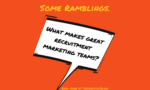 What makes great recruitment marketing teams?